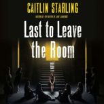 Last to Leave the Room, Caitlin Starling