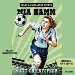 Great Americans in Sports  Mia Hamm, Matt Christopher