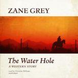 The Water Hole A Western Story, Zane Grey