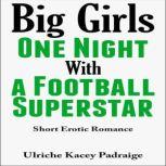 Big Girls One Night with a Football S..., Ulriche Kacey Padraige