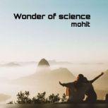 Wonder of science, Mohit gill
