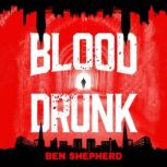 Blood Drunk, Ben Shepherd
