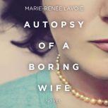 Autopsy of a Boring Wife, MarieRene Lavoie