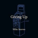 Giving Up, Mike Steeves