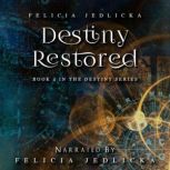 Destiny Restored, Felicia Jedlicka
