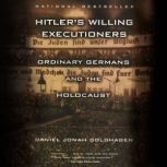 Hitlers Willing Executioners, Daniel Jonah Goldhagen