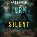 Turn Silent A Morgan Reid FBI Suspen..., Kate Bold