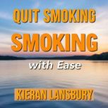 Quit Smoking with Ease Transform You..., Kieran Lansbury