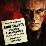 John Silence, Physician Extraordinary..., Algernon Blackwood