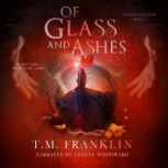 Of Glass and Ashes, T.M. Franklin