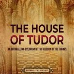 The House of Tudor An Enthralling Ov..., Enthralling History