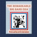 The Remarkable Big Band Era, John Rayburn
