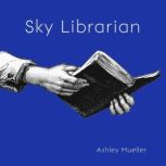 Sky Librarian, Ashley Mueller