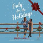 Only for the Holidays, Abiola Bello