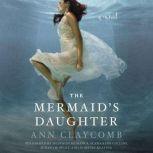 The Mermaids Daughter, Ann Claycomb