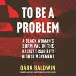 To Be a Problem, Dara Baldwin