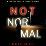 Not Normal A Camille Grace FBI Suspe..., Kate Bold