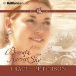 Beneath a Harvest Sky, Tracie Peterson