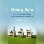 Going Solo The Extraordinary Rise and Surprising Appeal of Living Alone, Eric Klinenberg
