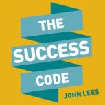 The Success Code, John Lees