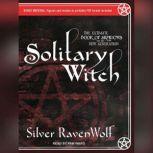 Solitary Witch The Ultimate Book of Shadows for the New Generation, Silver RavenWolf