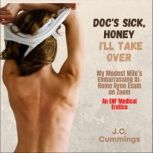 Docs Sick, HoneyIll Take Over  M..., J.C. Cummings
