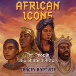 African Icons Ten People Who Shaped History, Tracey Baptiste