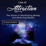 Law of Attraction The Secret to Manifesting Money and Attracting Wealth, Jenny Hashkins