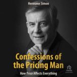 Confessions of the Pricing Man  How..., Hermann Simon
