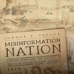 Misinformation Nation, Jordan E. Taylor