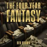 The Four Year Fantasy, Ben Brown