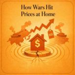 How Wars Hit Prices at Home, Taylor Grant