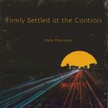 Firmly Settled at the Controls, Mary Mansour