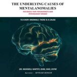 THE UNDERLYING CAUSES OF MENTAL ANOMA..., Dr. Maxwell Nartey