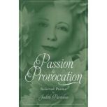 Passion  Provocation Selected Poems..., Judith Partelow