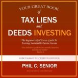 Your Great Book Of Tax Liens And Deed..., Phil C. Senior