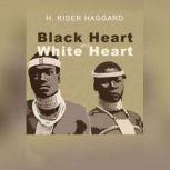Black Heart and White Heart, H. Rider Haggard