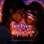 Her eyes are my reflection, Fergie Pilusa
