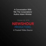 A Conversation With We The Corporati..., PBS NewsHour