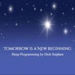 Tomorrow Is a New Beginning Sleep Pro..., Dick Sutphen