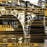 The Last Voice You Hear, Mick Herron