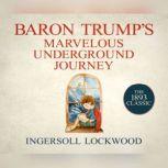Baron Trumps Marvelous Underground J..., Ingersoll Lockwood