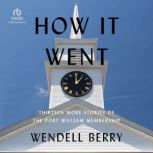 How It Went, Wendell Berry