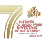 7 Mistakes To Avoid When Investing In..., Jerome Davis