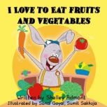 I Love to Eat Fruits and Vegetables ..., Shelley Admont