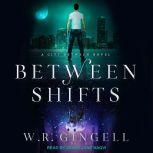 Between Shifts, W.R. Gingell