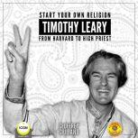 Start Your Own Religion Timothy Leary..., Geoffrey Giuliano