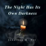 The Night Has Its Own Darkness, Jonathan M. Niv