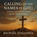 Calling on The Names of God, Dr. Michael Stallings