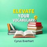 Elevate Your Vocabulary Instant Stra..., Cyrus Everhart